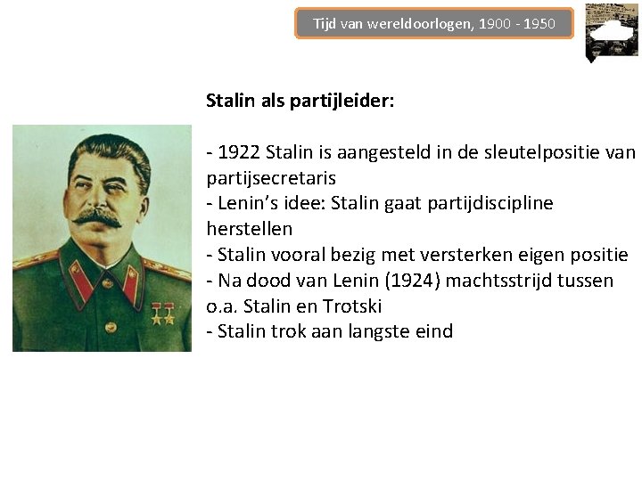 Tijd van wereldoorlogen, 1900 - 1950 Stalin als partijleider: - 1922 Stalin is aangesteld