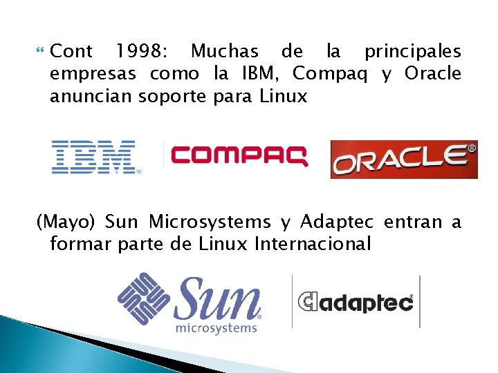 Cont 1998: Muchas de la principales empresas como la IBM, Compaq y Oracle Cont 1998: Muchas de la principales empresas como la IBM, Compaq y Oracle