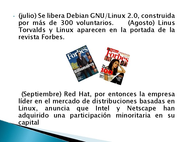 • (julio) Se libera Debian GNU/Linux 2. 0, construida por más de 300 • (julio) Se libera Debian GNU/Linux 2. 0, construida por más de 300