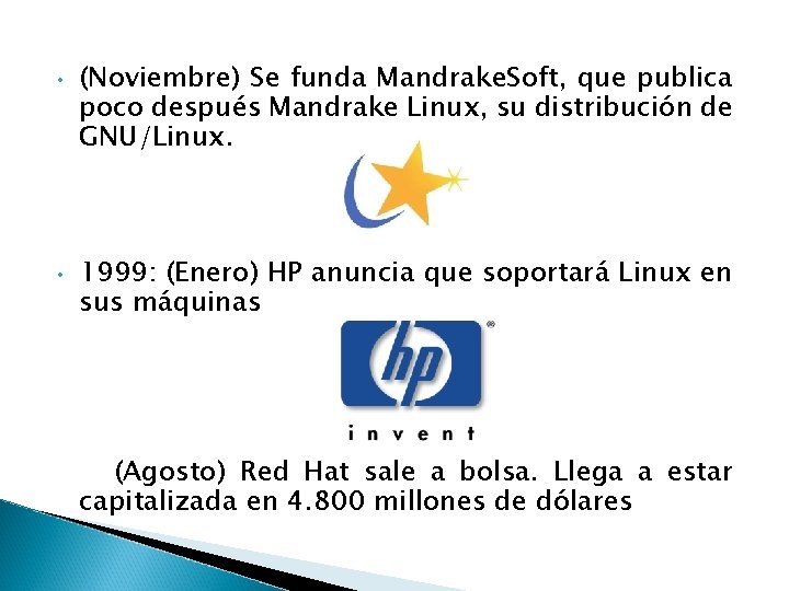 • • (Noviembre) Se funda Mandrake. Soft, que publica poco después Mandrake Linux, • • (Noviembre) Se funda Mandrake. Soft, que publica poco después Mandrake Linux,