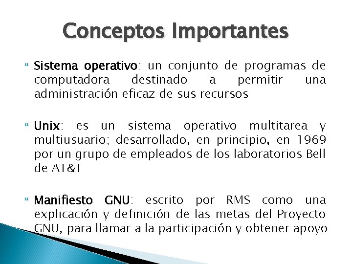 Conceptos Importantes Sistema operativo: un conjunto de programas de computadora destinado a permitir una Conceptos Importantes Sistema operativo: un conjunto de programas de computadora destinado a permitir una