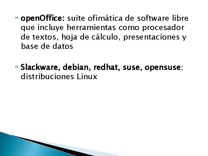open. Office: suite ofimática de software libre que incluye herramientas como procesador de open. Office: suite ofimática de software libre que incluye herramientas como procesador de