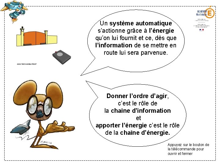 Un système automatique s’actionne grâce à l’énergie qu’on lui fournit et ce, dès que Un système automatique s’actionne grâce à l’énergie qu’on lui fournit et ce, dès que