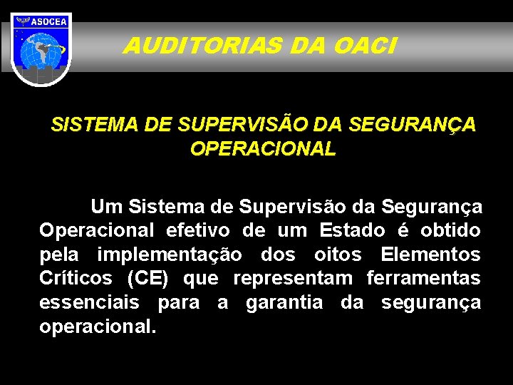 AUDITORIAS DA OACI SISTEMA DE SUPERVISÃO DA SEGURANÇA OPERACIONAL Um Sistema de Supervisão da