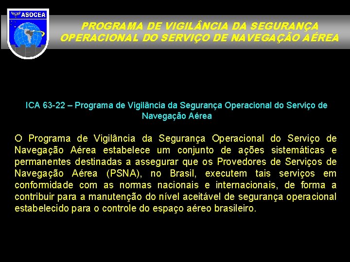PROGRAMA DE VIGIL NCIA DA SEGURANÇA OPERACIONAL DO SERVIÇO DE NAVEGAÇÃO AÉREA ICA 63