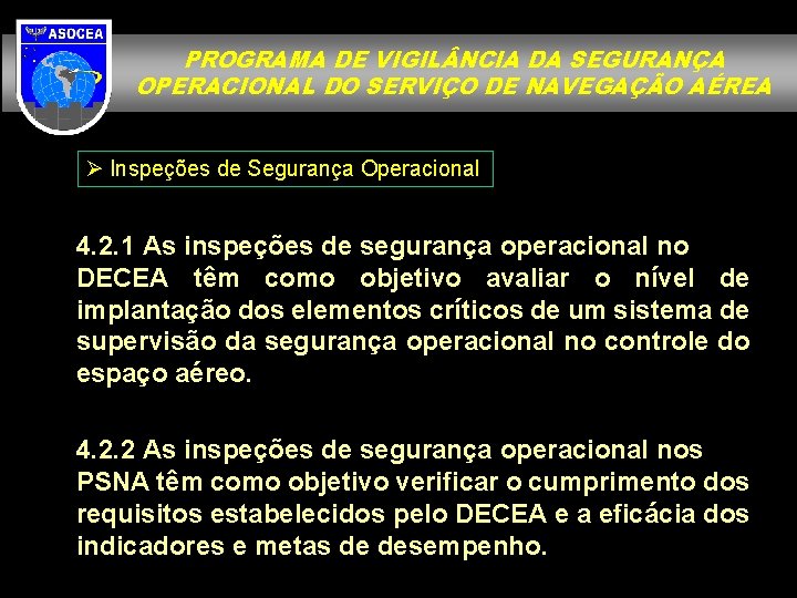 PROGRAMA DE VIGIL NCIA DA SEGURANÇA OPERACIONAL DO SERVIÇO DE NAVEGAÇÃO AÉREA Ø Inspeções