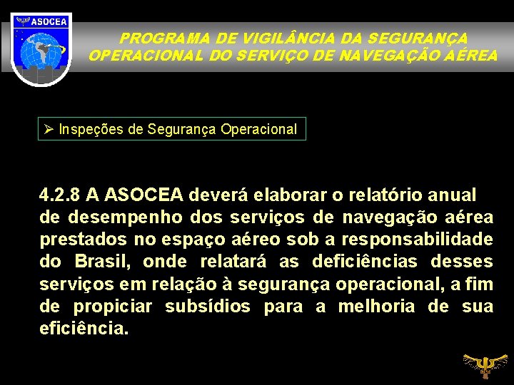 PROGRAMA DE VIGIL NCIA DA SEGURANÇA OPERACIONAL DO SERVIÇO DE NAVEGAÇÃO AÉREA Ø Inspeções