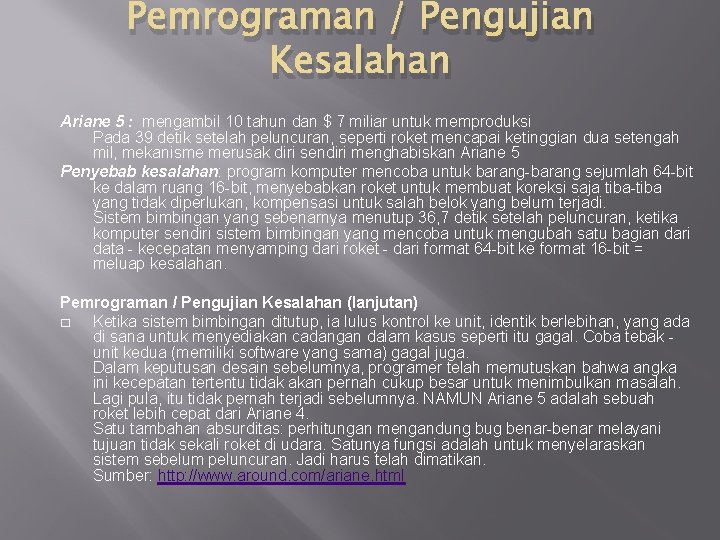 Pemrograman / Pengujian Kesalahan Ariane 5 : mengambil 10 tahun dan $ 7 miliar Pemrograman / Pengujian Kesalahan Ariane 5 : mengambil 10 tahun dan $ 7 miliar