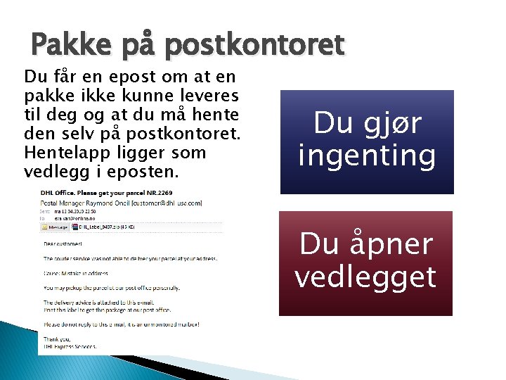 Pakke på postkontoret Du får en epost om at en pakke ikke kunne leveres