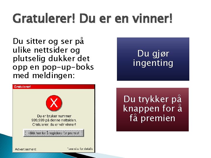 Gratulerer! Du er en vinner! Du sitter og ser på ulike nettsider og plutselig