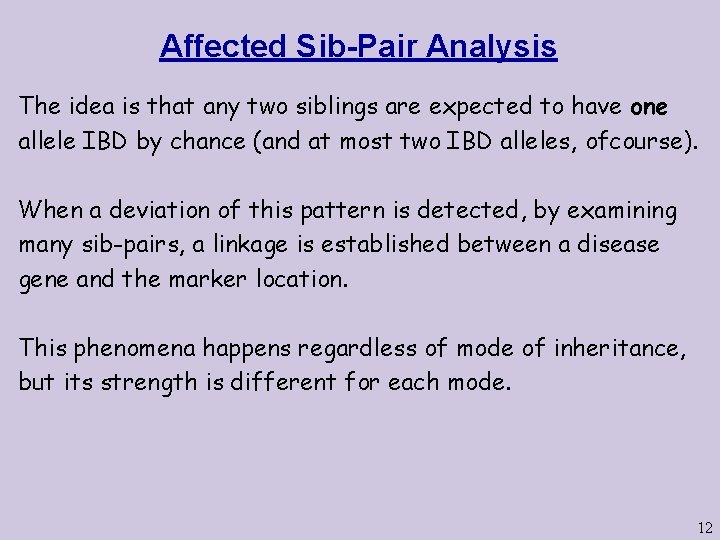 Affected Sib-Pair Analysis The idea is that any two siblings are expected to have