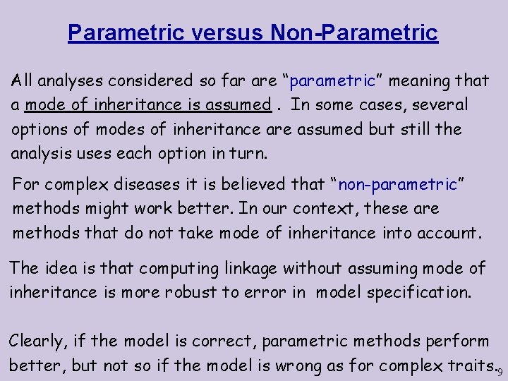 Parametric versus Non-Parametric All analyses considered so far are “parametric” meaning that a mode