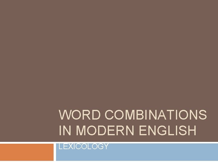 WORD COMBINATIONS IN MODERN ENGLISH LEXICOLOGY 