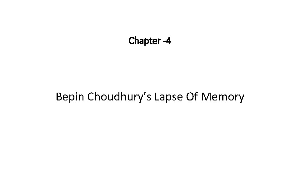 Chapter -4 Bepin Choudhury’s Lapse Of Memory 