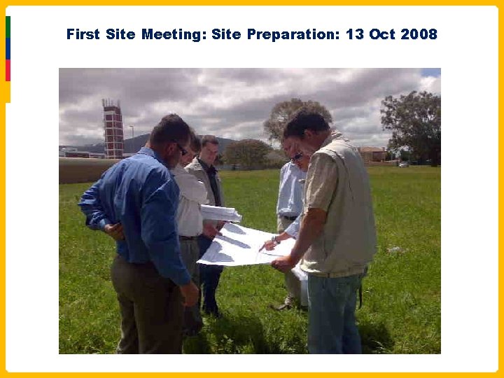 First Site Meeting: Site Preparation: 13 Oct 2008 