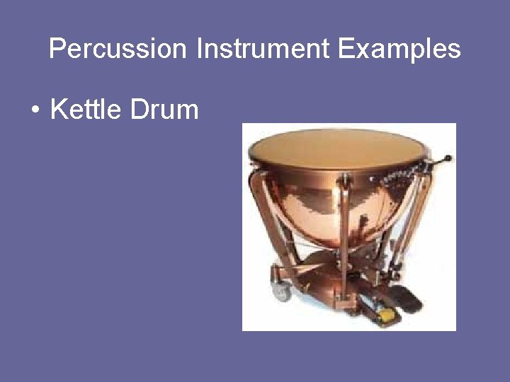Percussion Instrument Examples • Kettle Drum 