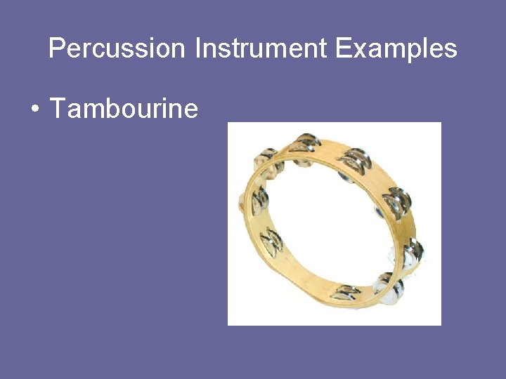 Percussion Instrument Examples • Tambourine 
