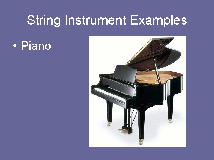 String Instrument Examples • Piano 