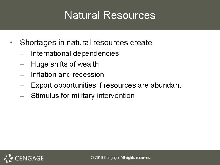 Natural Resources • Shortages in natural resources create: – – – International dependencies Huge