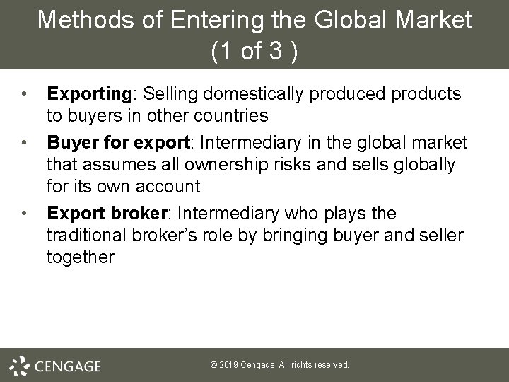 Methods of Entering the Global Market (1 of 3 ) • • • Exporting: