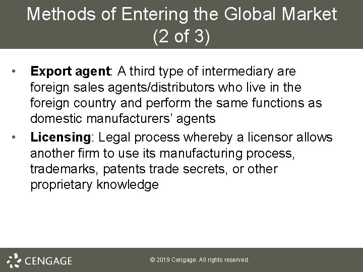 Methods of Entering the Global Market (2 of 3) • • Export agent: A