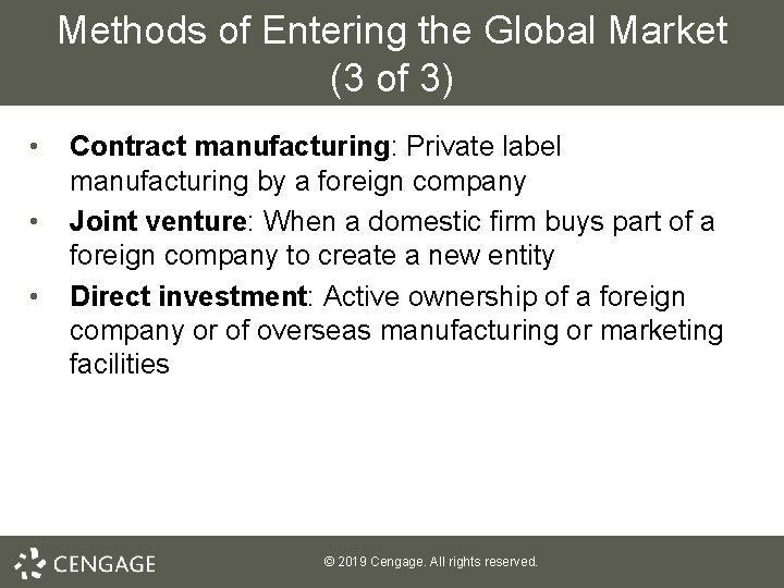 Methods of Entering the Global Market (3 of 3) • • • Contract manufacturing: