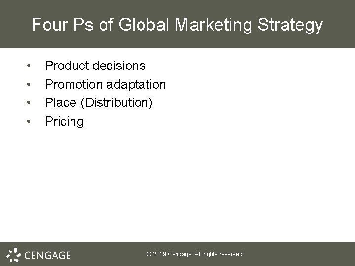 Four Ps of Global Marketing Strategy • • Product decisions Promotion adaptation Place (Distribution)