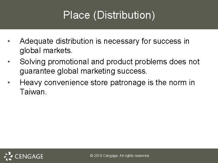 Place (Distribution) • • • Adequate distribution is necessary for success in global markets.