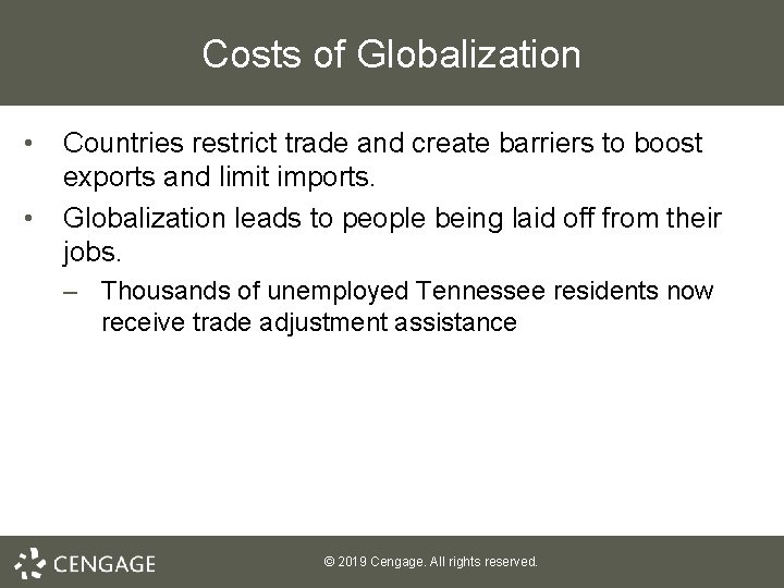 Costs of Globalization • • Countries restrict trade and create barriers to boost exports