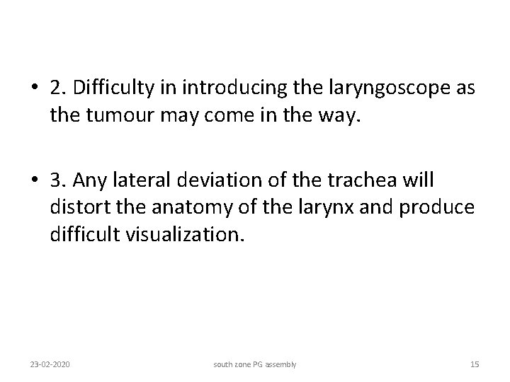  • 2. Difficulty in introducing the laryngoscope as the tumour may come in