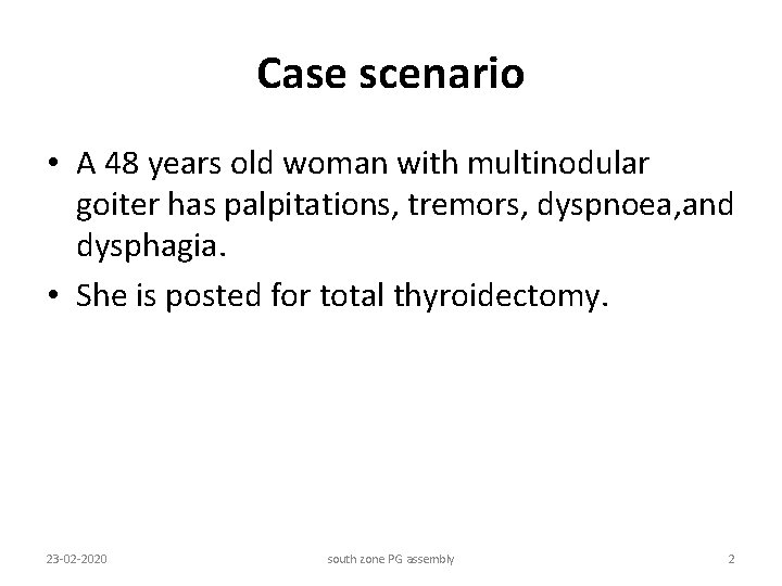 Case scenario • A 48 years old woman with multinodular goiter has palpitations, tremors,