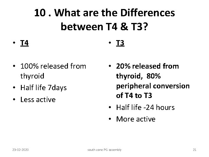 10. What are the Differences between T 4 & T 3? • T 4