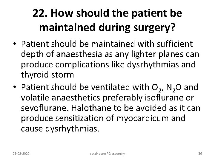 22. How should the patient be maintained during surgery? • Patient should be maintained