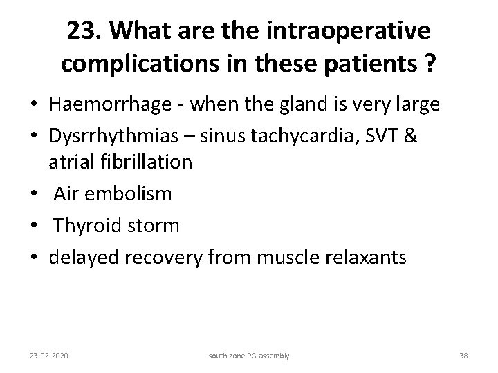 23. What are the intraoperative complications in these patients ? • Haemorrhage - when