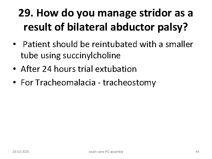 29. How do you manage stridor as a result of bilateral abductor palsy? •