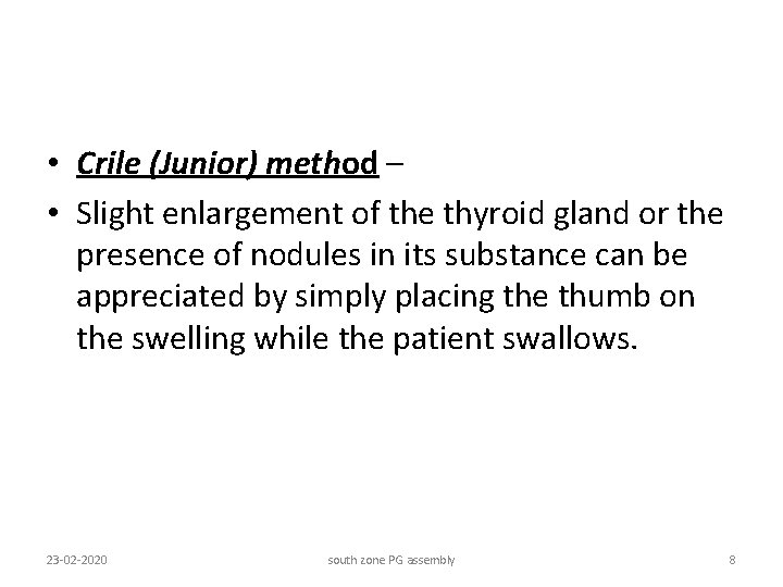  • Crile (Junior) method – • Slight enlargement of the thyroid gland or