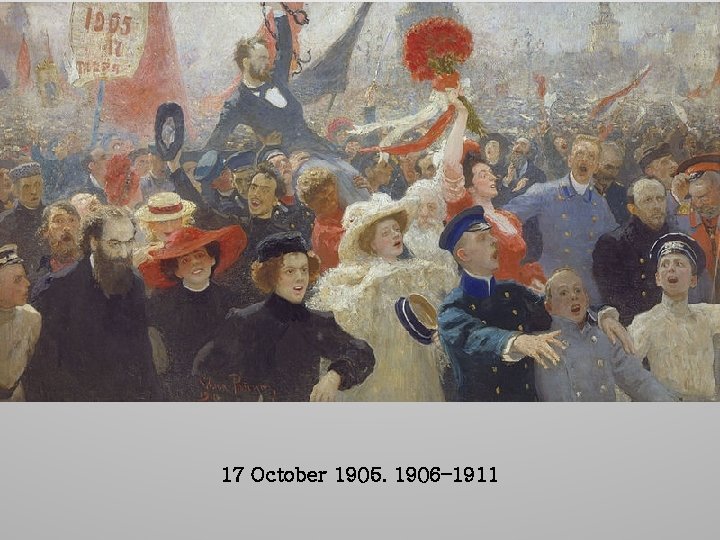 17 October 1905. 1906– 1911 