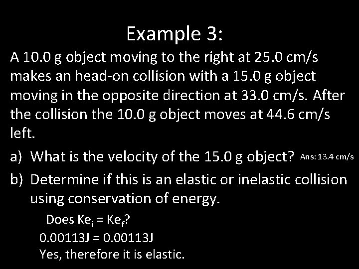Example 3: A 10. 0 g object moving to the right at 25. 0