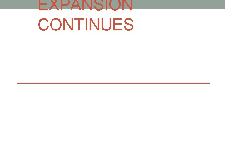 EXPANSION CONTINUES 