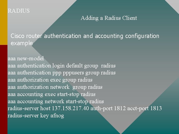 RADIUS Adding a Radius Client Cisco router authentication and accounting configuration example aaa new-model RADIUS Adding a Radius Client Cisco router authentication and accounting configuration example aaa new-model
