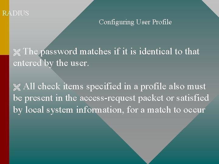 RADIUS Configuring User Profile The password matches if it is identical to that entered RADIUS Configuring User Profile The password matches if it is identical to that entered