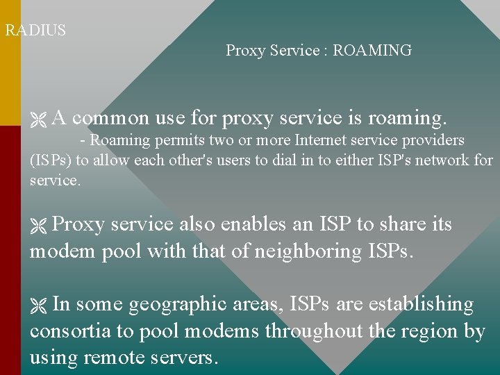 RADIUS Proxy Service : ROAMING A common use for proxy service is roaming. - RADIUS Proxy Service : ROAMING A common use for proxy service is roaming. -