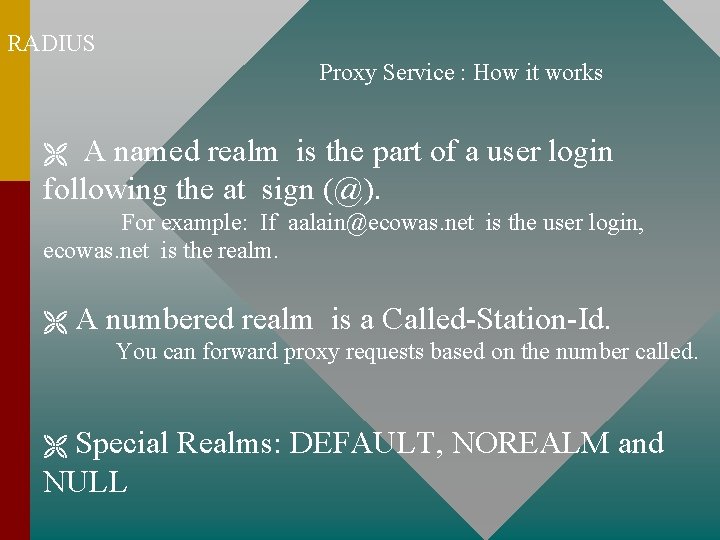 RADIUS Proxy Service : How it works A named realm is the part of RADIUS Proxy Service : How it works A named realm is the part of