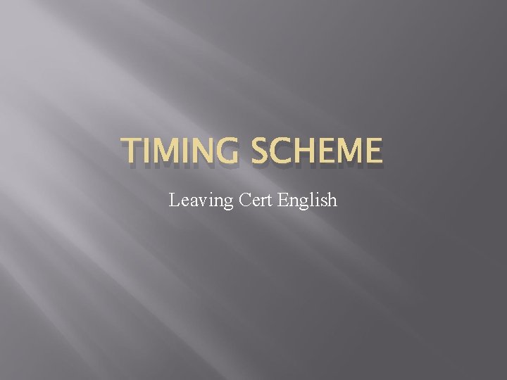 TIMING SCHEME Leaving Cert English 