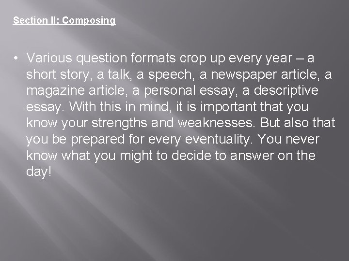 Section II: Composing • Various question formats crop up every year – a short