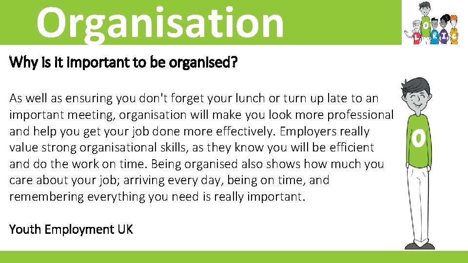 Organisation Why is it important to be organised? As well as ensuring you don't