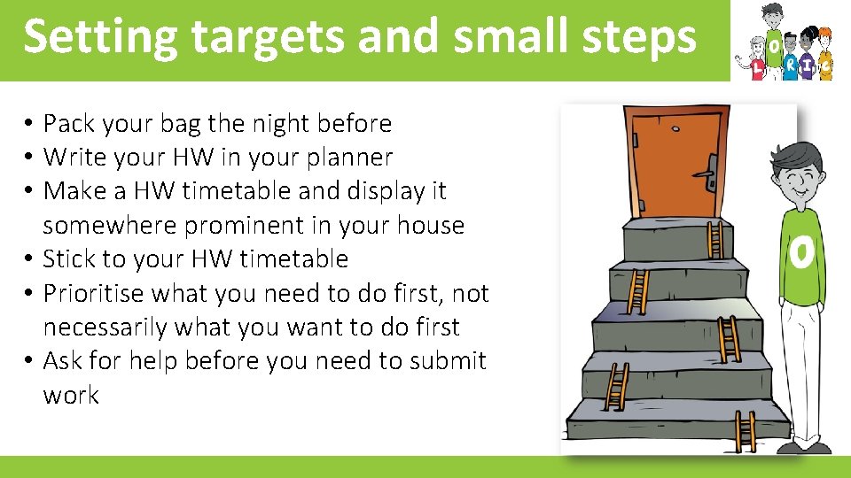 Setting targets and small steps • Pack your bag the night before • Write