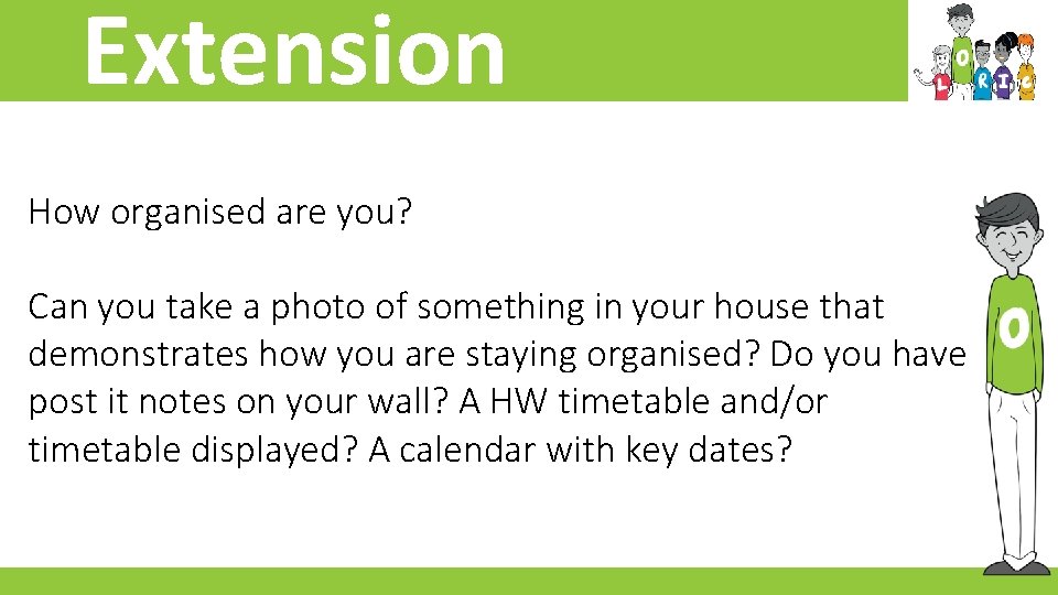 Extension How organised are you? Can you take a photo of something in your
