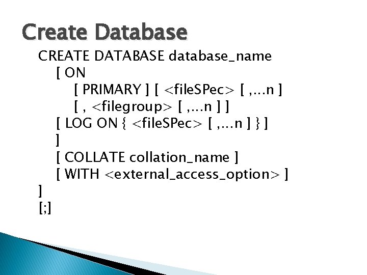 Create Database CREATE DATABASE database_name [ ON [ PRIMARY ] [ <file. SPec> [