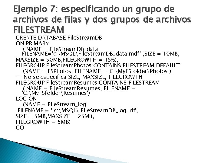 Ejemplo 7: especificando un grupo de archivos de filas y dos grupos de archivos